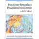 Practitioner research and professional development in education / Anne Campbell, Olwen McNamara and Peter Gilroy.