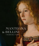 Mantegna & Bellini / Caroline Campbell ...[et al] ; with contributions by Andrea De Marchi, Jill Dunkerton, Babette Hartwieg and Katharina Weick-Joch.