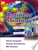 Business strategy : an introduction / David Campbell, George Stonehouse and Bill Houston.