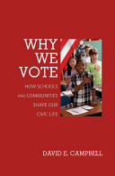 Why we vote : how schools and communities shape our civic life / David E. Campbell.