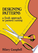 Designing patterns : a fresh approach to pattern cutting / Hilary Campbell.