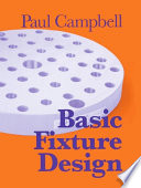 Basic fixture design / by Paul D.Q. Campbell.