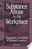 Substance abuse in the workplace / Reginald L. Campbell, R. Everett Langford.
