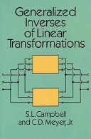 Generalized inverses of linear transformations / by S.L. Campbell and C.D. Meyer.
