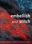 Embellish and stitch / Valerie Campbell-Harding and Maggie Grey.