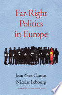 Far-right politics in Europe Jean-Yves Camus, Nicolas Lebourg ; translated by Jane Marie Todd.