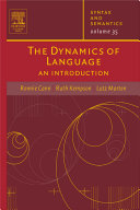 The dynamics of language / Ronnie Cann, Ruth Kempson, Lutz Marten.