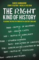 The right kind of history : teaching the past in twentieth-century England / David Cannadine, Jenny Keating, Nicola Sheldon.