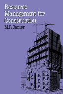 Resource management for construction : an integrated approach / M. R. Canter.