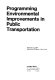Programming environmental improvements in public transportation.