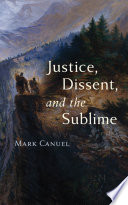 Justice, dissent, and the sublime Mark Canuel.