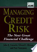 Managing credit risk : the next great financial challenge / John B. Caouette, Edward I. Altman, Paul Narayanan.