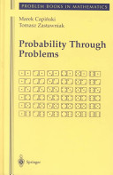 Probability through problems / Marek Capiński, Tomasz Zastawniak.