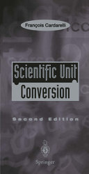 Scientific unit conversion : a practical guide to metrication / François Cardarelli ; English translation by M.J. Shields.