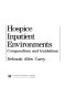 Hospice inpatient environments : : compendium and guidelines /.