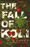 The fall of Koli / M.R. Carey.