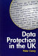 Data protection in the UK / Peter Carey.