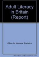 Adult literacy in Britain : a survey of adults aged 16-65 in Great Britain carried out by Social Survey Division of ONS ... : this survey was carried out as part of the International Adult Literacy Survey (IALS) / Siobhán Carey, Sampson Low, Jacqui Hansbro.
