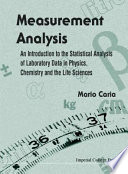 Measurement analysis : an introduction to the statistical analysis of laboratory data in physics, chemistry and the life sciences / Mario Caria.