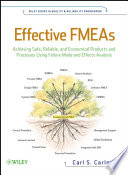 Effective FMEAs : achieving safe, reliable, and economical products and processes using failure mode and effects analysis / by Carl Carlson.