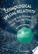 Cosmological special relativity : the large scale structure of space, time and velocity / Moshe Carmeli.
