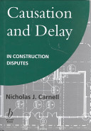 Causation and delay in construction disputes / Nicholas J. Carnell.