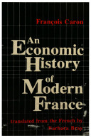 An economic history of modern France / François Caron ; translated from the French (MS.) by Barbara Bray.