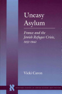 Uneasy asylum : France and the refugee crisis, 1933-1942.