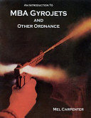 An introduction to MBA Gyrojets and other ordnance / by Mel Carpenter.