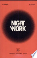 Night work : its effects on the health and welfare of the worker / [by] J. Carpentier [and] P. Cazamian.