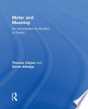 Meter and meaning : an introduction to rhythm in poetry / Thomas Carper and Derek Attridge.