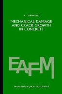 Mechanical damage and crack growth in concrete : plastic collapse to brittle fracture / by Alberto Carpinteri.