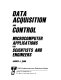 Data acquisition and control : microcomputer applications for scientists and engineers / by Joseph J. Carr.