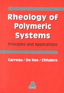 Rheology of polymeric systems : principles and applications / Pierre J. Carreau, Daniel C. R. De Kee, Raj P. Chhabra.