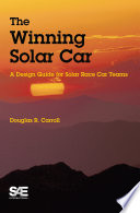 The winning solar car a design guide for solar race car teams / Douglas Carroll.