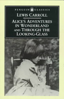 Alice's adventures in Wonderland : and, Through the looking-glass : and, What Alice found there / Lewis Carroll ; edited with an introduction and notes by Hugh Haughton.