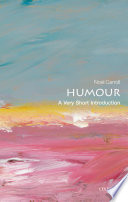 Humour a very short introduction / Noel Carroll.