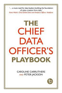 The Chief Data Officer's playbook / Caroline Carruthers and Peter Jackson.
