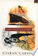 The star factory / Ciaran Carson.