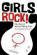 Girls rock! : fifty years of women making music / Mina Carson, Tisa Lewis, Susan M. Shaw ; with a foreword by Jennifer Baumgardner and Amy Richards.