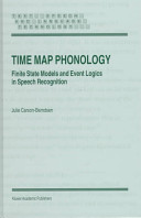 Time map phonology : finite state models and event logics in speech recognition / by Julie Carson-Berndsen.