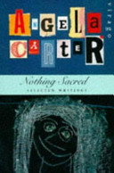 Nothing sacred : selected writings / Angela Carter.