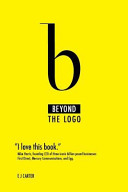 Beyond the logo : creating your own brand / by E.J. Carter ; edited by Sarah Walker.