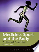 Medicine, sport and the body : a historical perspective / Neil Carter.
