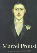 Marcel Proust : a life / William C. Carter.