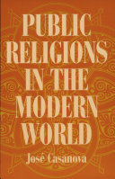 Public religions in the modern world / José Casanova.