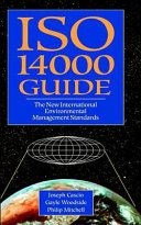 ISO 14000 guide : the new international environmental management standards / Joseph Cascio, Gayle Woodside, Philip Mitchell.