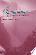 Imagining : a phenomenological study / Edward S. Casey.