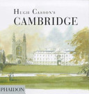 Hugh Casson's Cambridge / Sir Hugh Casson; illustrated by Sir Hugh Casson.