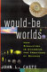 Would-be worlds : how simulation is changing the frontiers of science / John L. Casti.